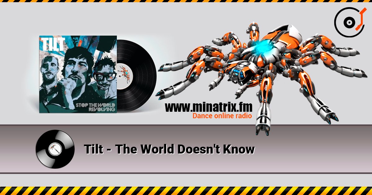 Tilt - The World Doesn't Know listen online in high quality | Minatrix.FM