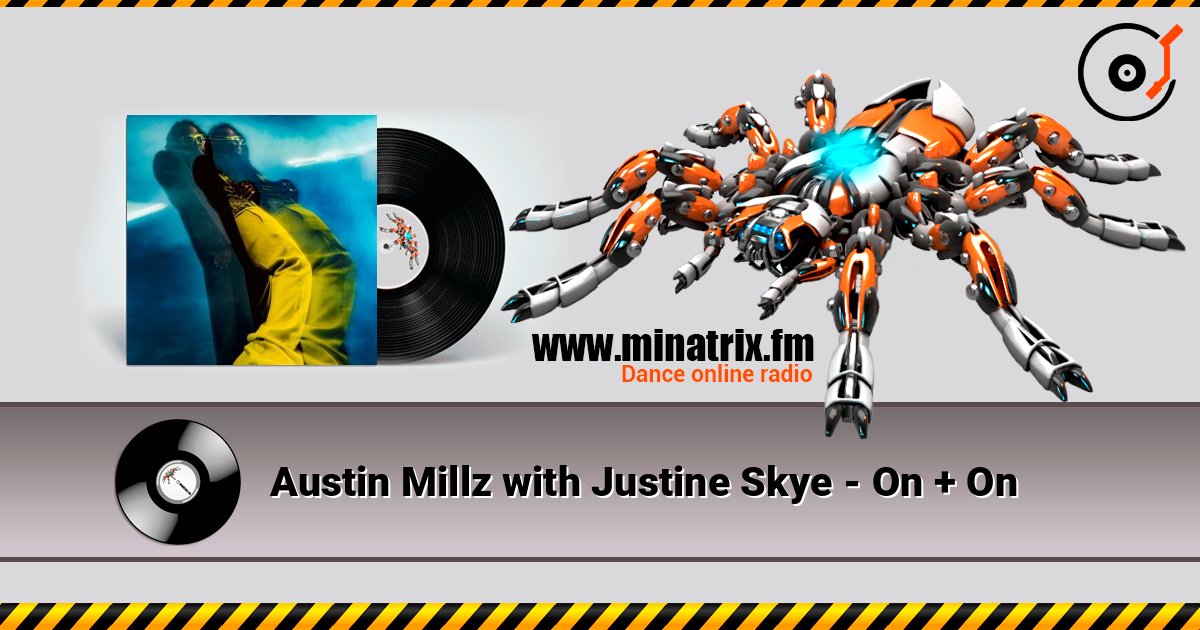 Austin Millz with Justine Skye - On + On слухати онлайн у високій якості | Minatrix.FM