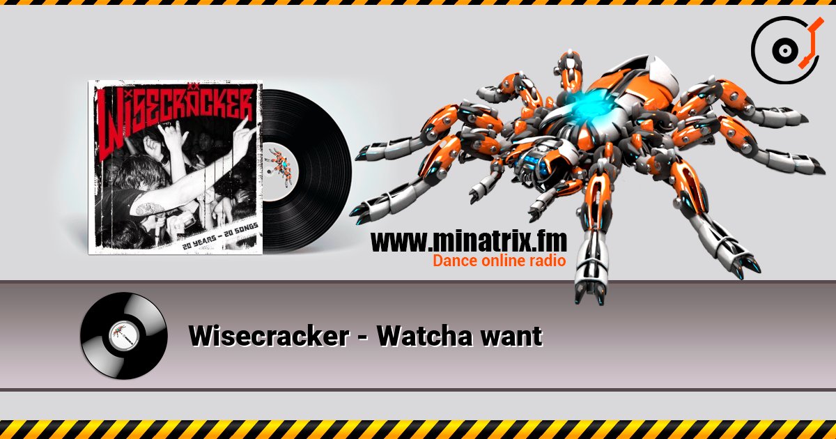 Wisecracker - Watcha want слухати онлайн у високій якості | Minatrix.FM