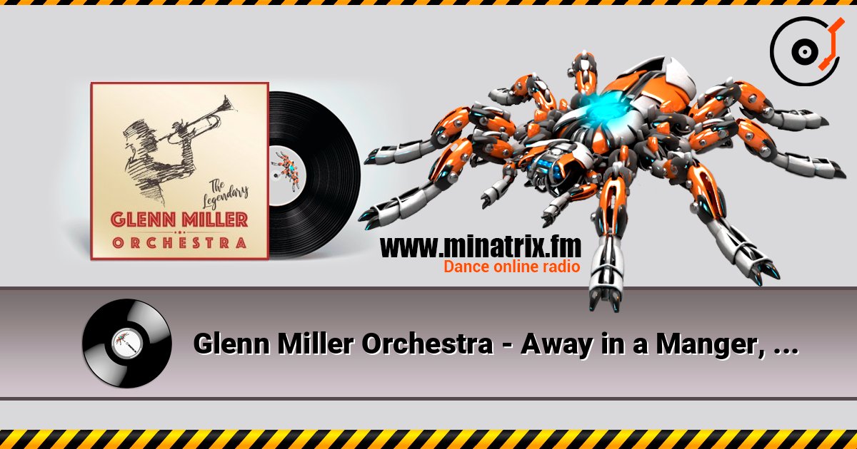 Glenn Miller Orchestra - Away in a Manger, Ave Maria, The First Noel слухати онлайн у високій якості | Minatrix.FM