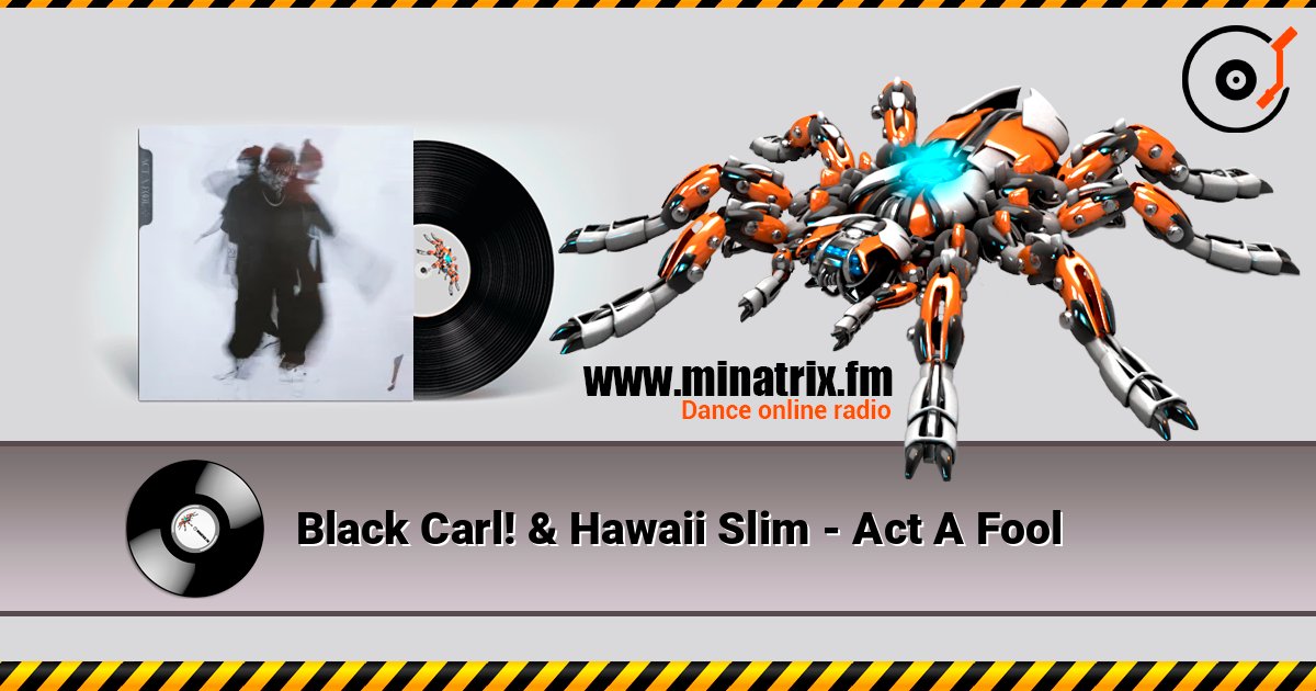 Black Carl! & Hawaii Slim - Act A Fool listen online in high quality | Minatrix.FM