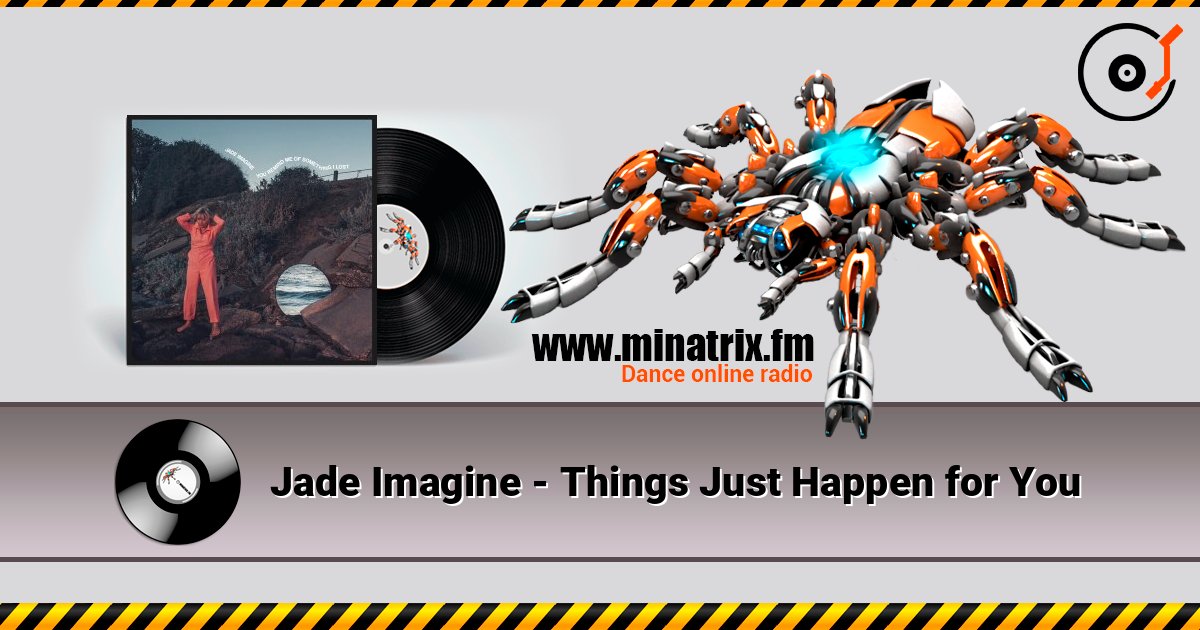 Jade Imagine - Things Just Happen for You listen online in high quality | Minatrix.FM