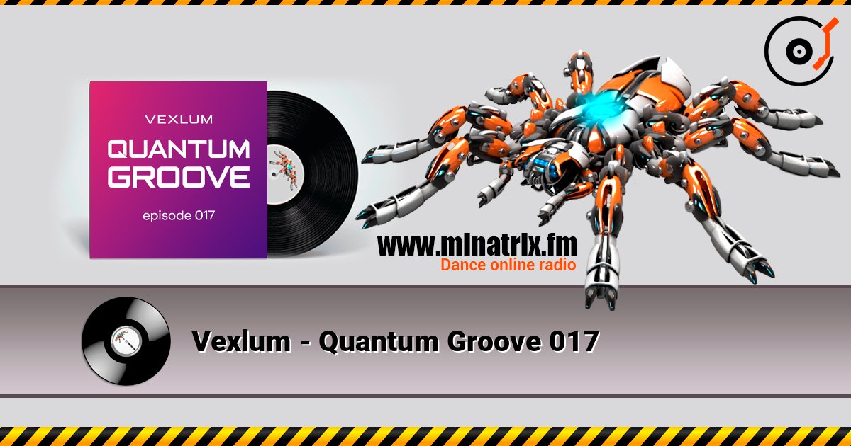 Vexlum - Quantum Groove 017 слухати онлайн у високій якості | Minatrix.FM