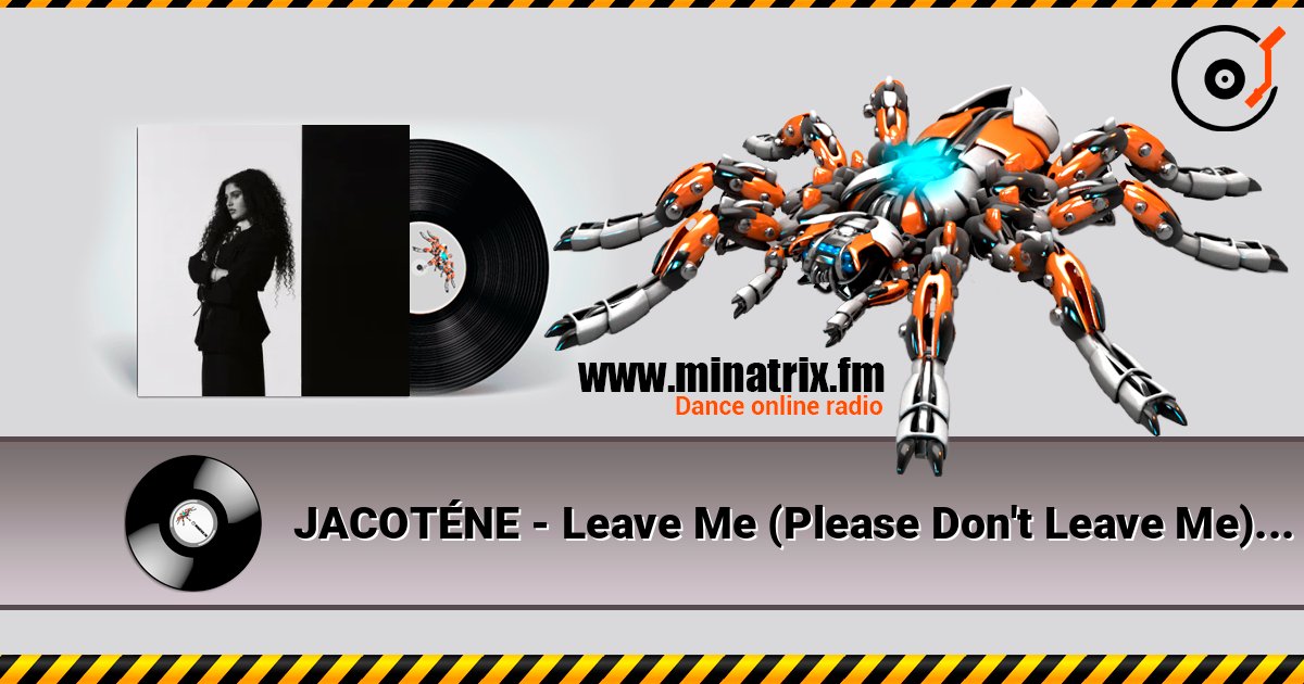 JACOTÉNE - Leave Me (Please Don't Leave Me) listen online in high quality | Minatrix.FM