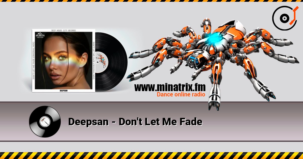 Deepsan - Don't Let Me Fade listen online in high quality | Minatrix.FM