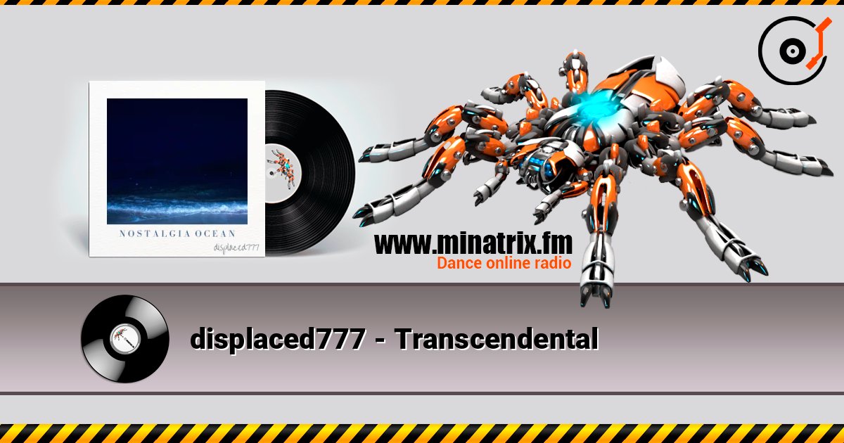 displaced777 - Transcendental слухати онлайн у високій якості | Minatrix.FM