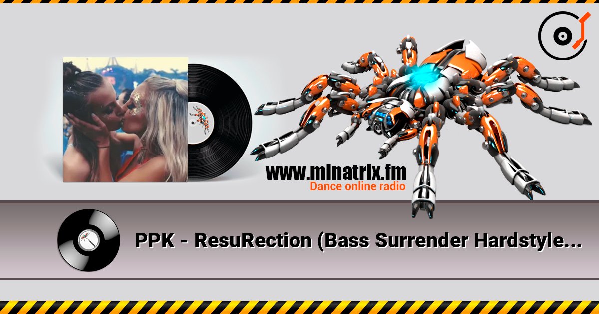 PPK - ResuRection (Bass Surrender Hardstyle Remix) слухати онлайн у високій якості | Minatrix.FM