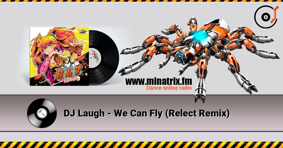 DJ Laugh - We Can Fly (Relect Remix) слухати онлайн у високій якості | Minatrix.FM