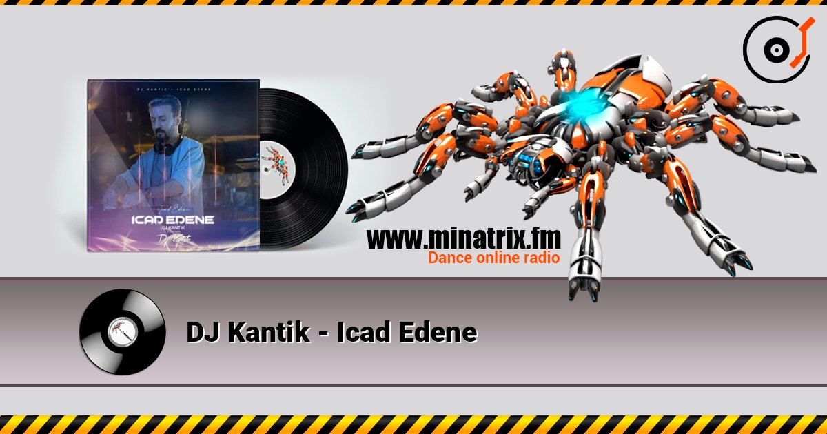 DJ Kantik - Icad Edene listen online in high quality | Minatrix.FM