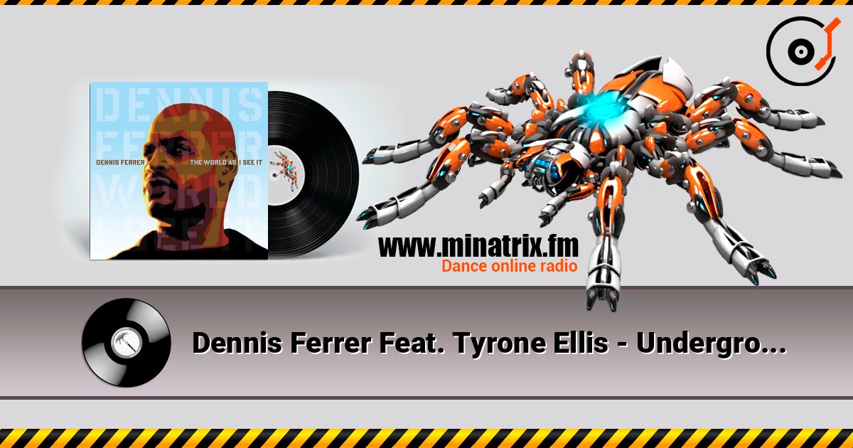 Dennis Ferrer Feat. Tyrone Ellis - Underground Is My Home listen online in high quality | Minatrix.FM