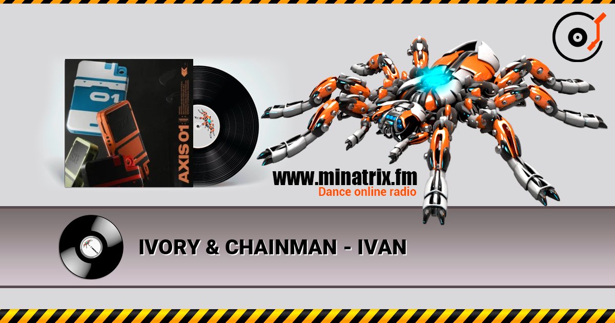 IVORY & CHAINMAN - IVAN слухати онлайн у високій якості | Minatrix.FM