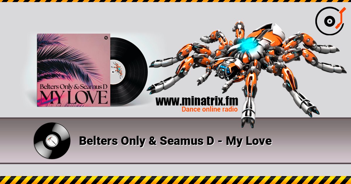 Belters Only & Seamus D - My Love слухати онлайн у високій якості | Minatrix.FM