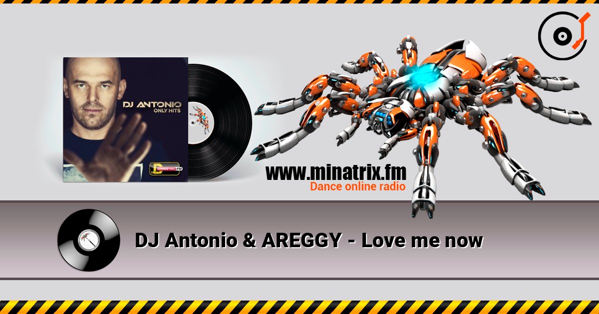 DJ Antonio & AREGGY - Love me now слухати онлайн у високій якості | Minatrix.FM