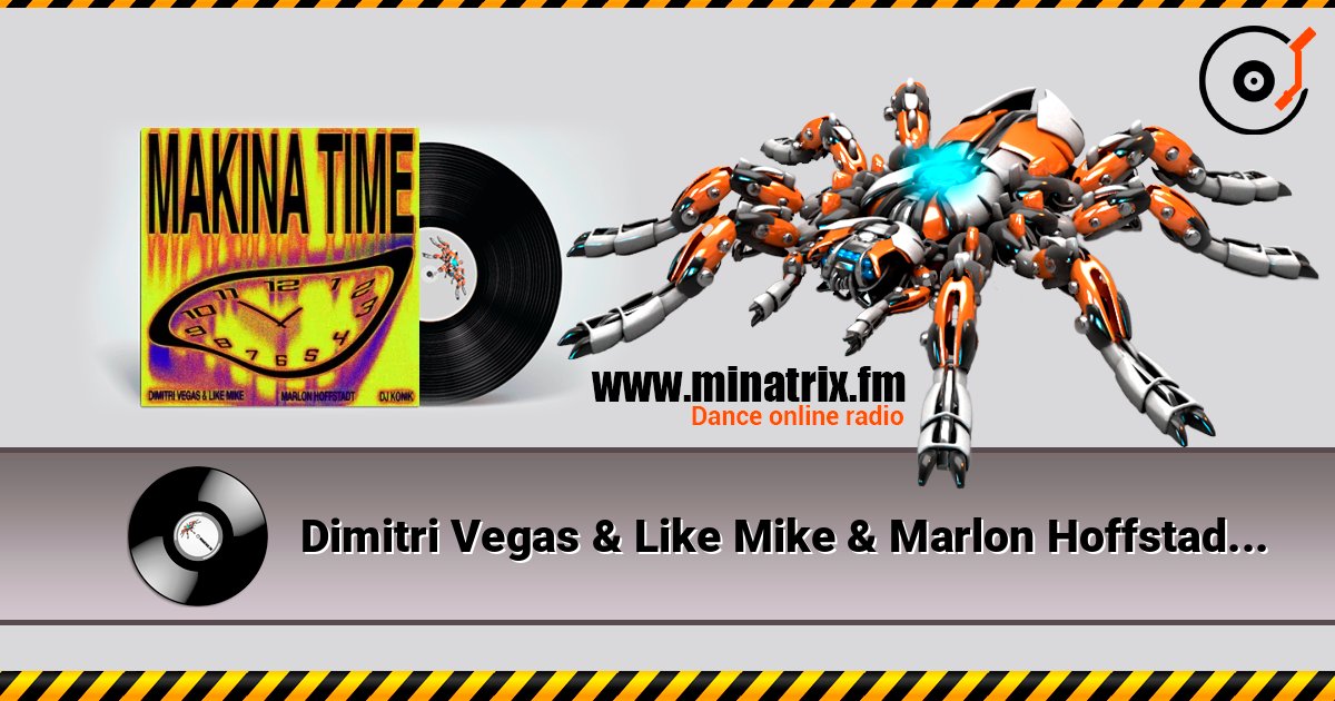 Dimitri Vegas & Like Mike & Marlon Hoffstadt - Makina Time (feat. DJ Konik) слухати онлайн у високій якості | Minatrix.FM