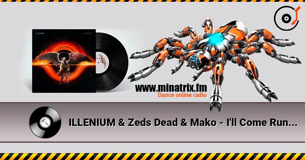 ILLENIUM & Zeds Dead & Mako - I'll Come Runnin слухати онлайн у високій якості | Minatrix.FM