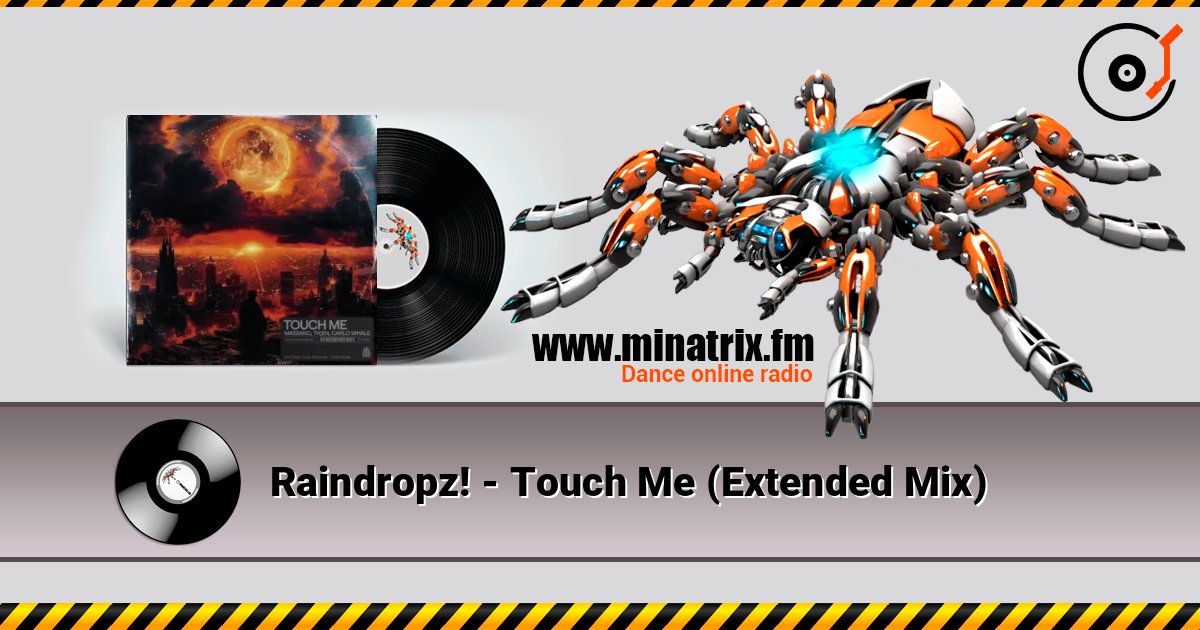 Raindropz! - Touch Me (Extended Mix) слухати онлайн у високій якості | Minatrix.FM