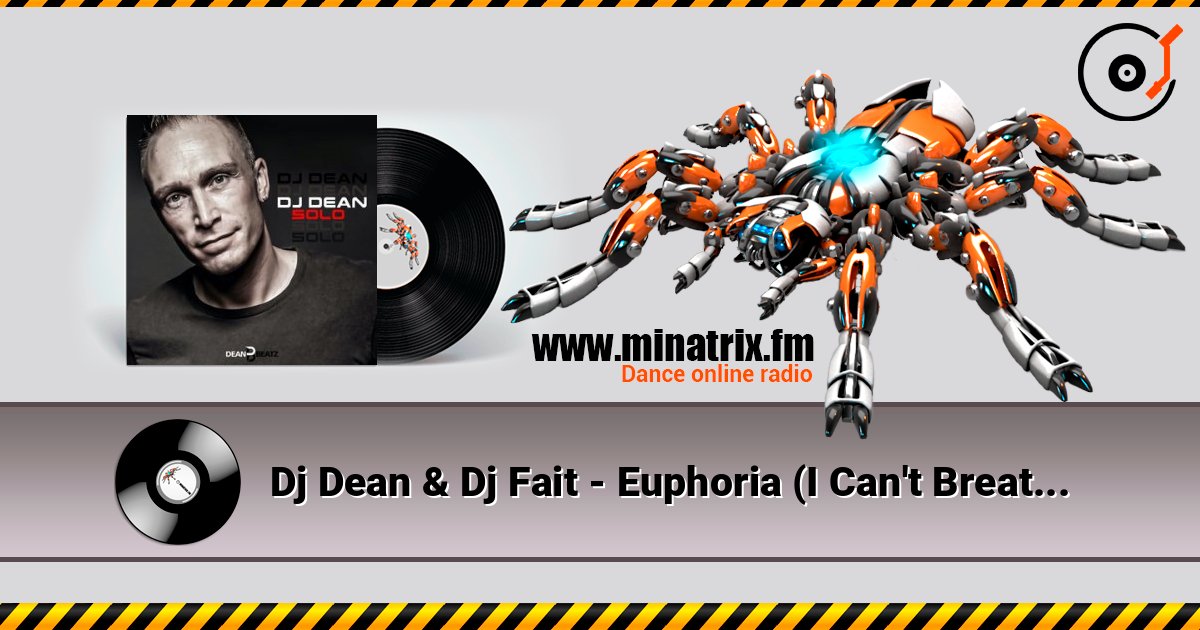 Dj Dean & Dj Fait - Euphoria (I Can't Breathe) (Extended Mix) слухати онлайн у високій якості | Minatrix.FM