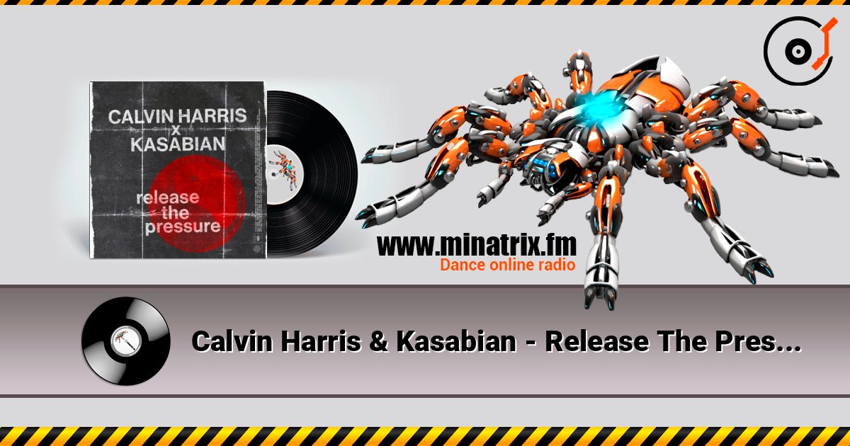 Calvin Harris & Kasabian - Release The Pressure listen online in high quality | Minatrix.FM
