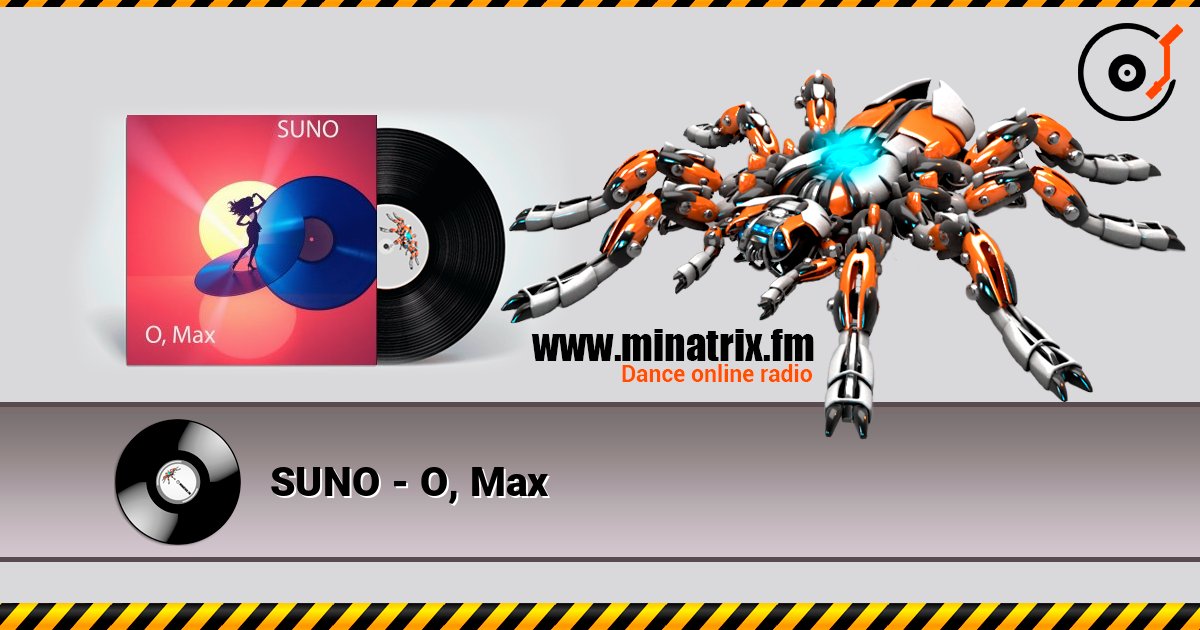 SUNO - O, Max listen online in high quality | Minatrix.FM