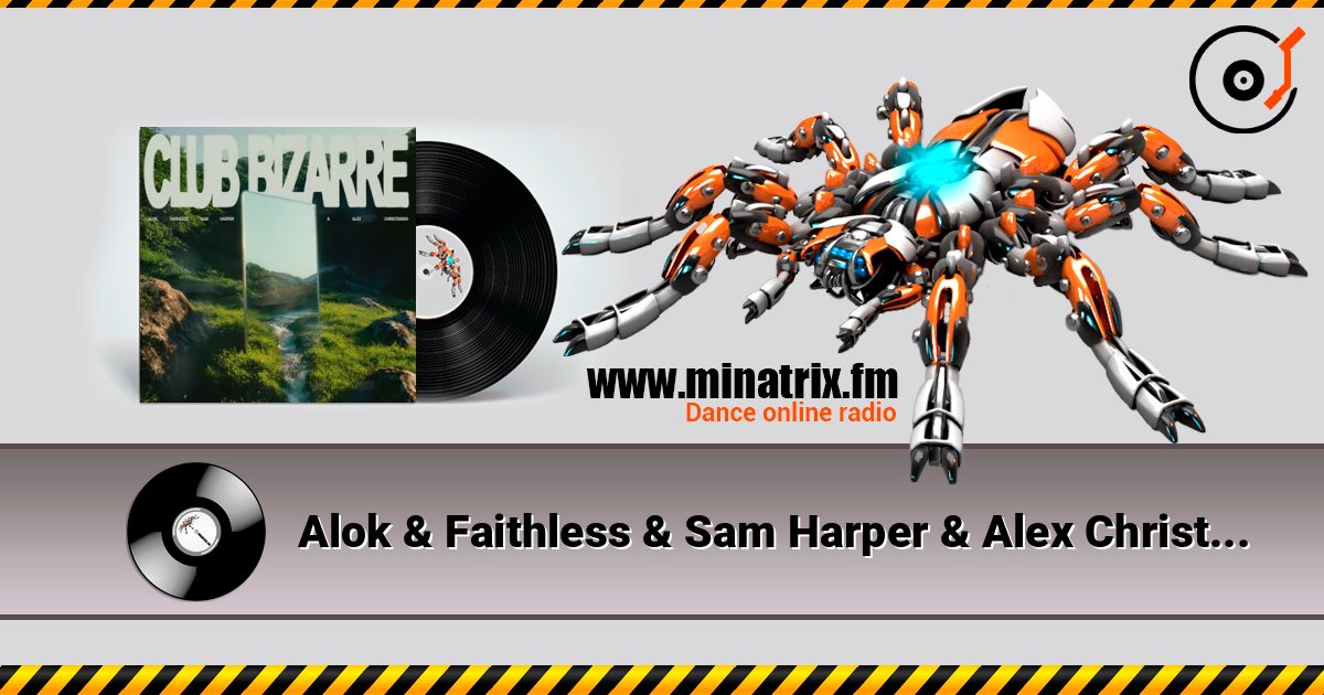 Alok & Faithless & Sam Harper & Alex Christensen - Club Bizarre слухати онлайн у високій якості | Minatrix.FM