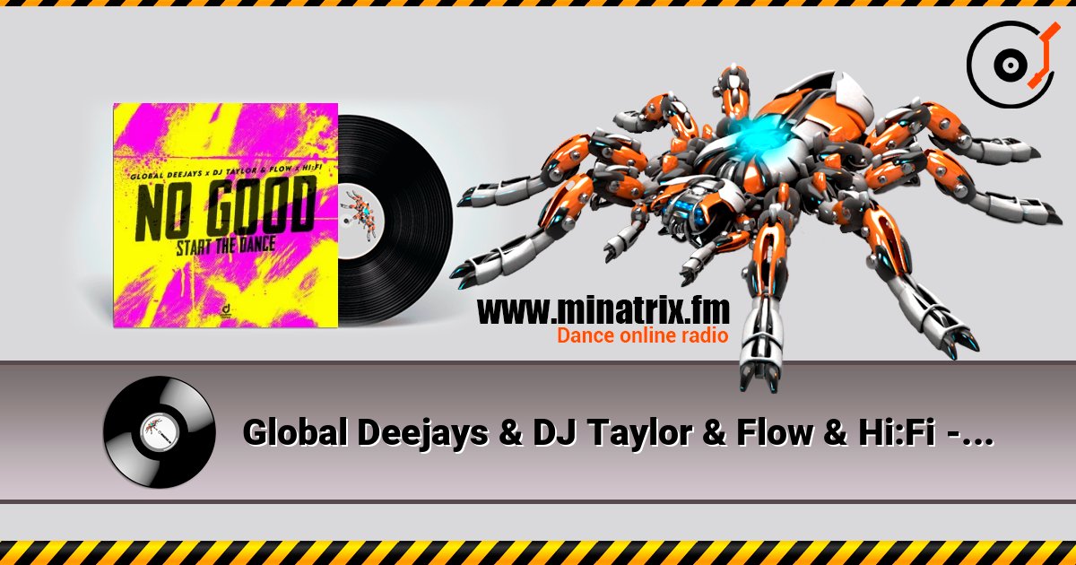Global Deejays & DJ Taylor & Flow & Hi:Fi - No Good (Start the Dance) слухати онлайн у високій якості | Minatrix.FM