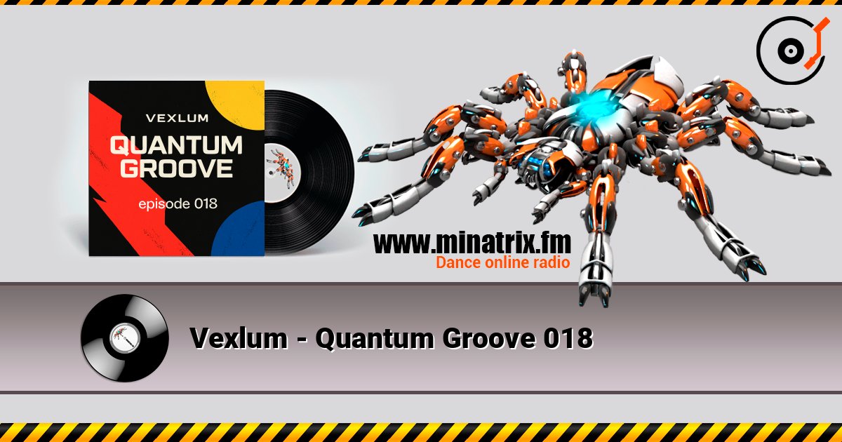 Vexlum - Quantum Groove 018 слухати онлайн у високій якості | Minatrix.FM