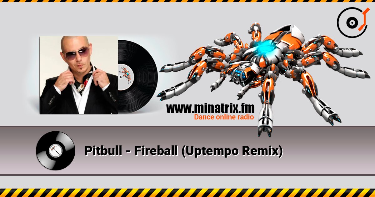 Pitbull - Fireball (Uptempo Remix) listen online in high quality | Minatrix.FM