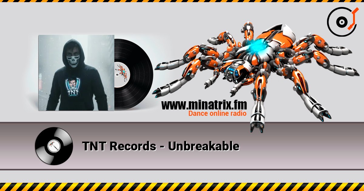 TNT Records - Unbreakable listen online in high quality | Minatrix.FM