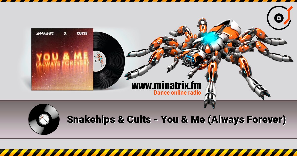 Snakehips & Cults - You & Me (Always Forever) слухати онлайн у високій якості | Minatrix.FM