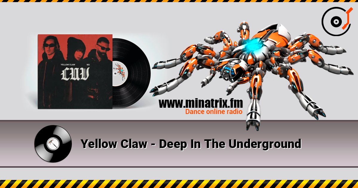 Yellow Claw - Deep In The Underground listen online in high quality | Minatrix.FM