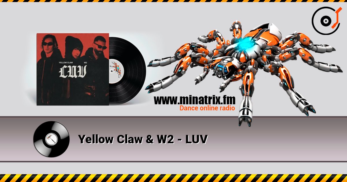 Yellow Claw & W2 - LUV listen online in high quality | Minatrix.FM