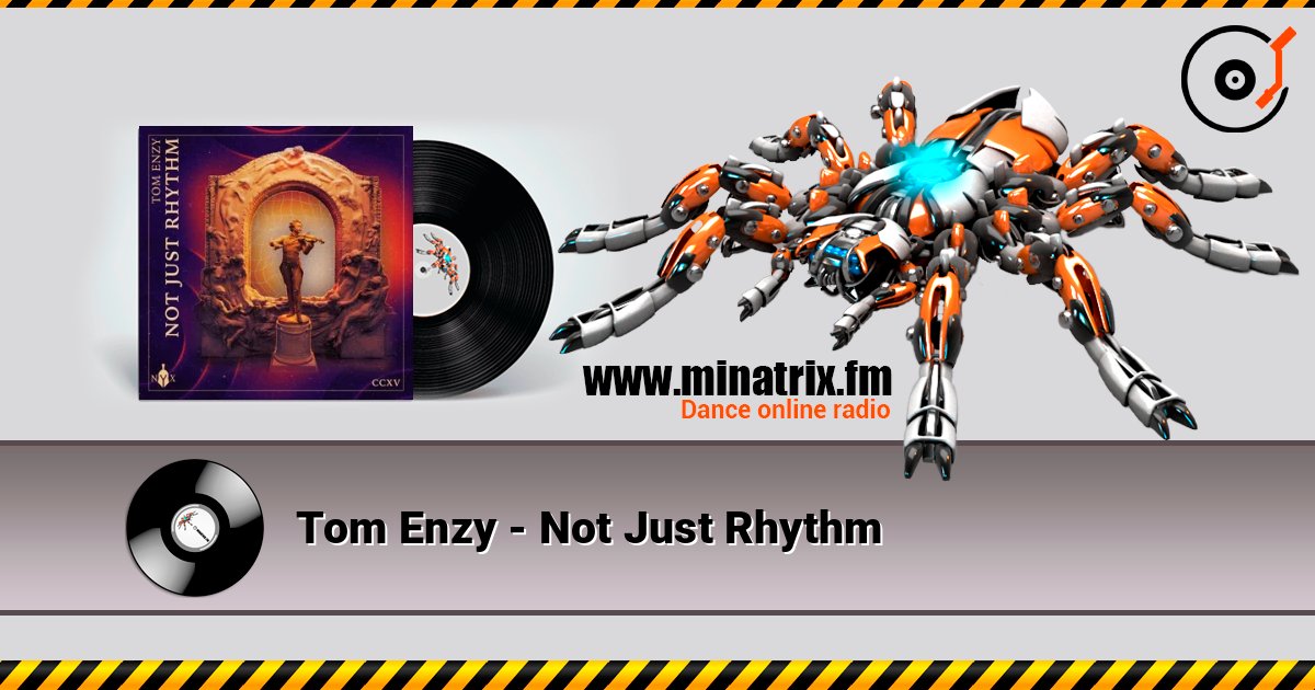 Tom Enzy - Not Just Rhythm слухати онлайн у високій якості | Minatrix.FM