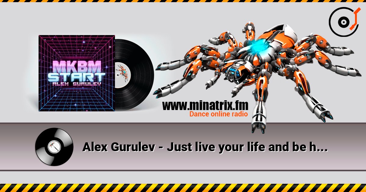 Alex Gurulev - Just live your life and be happy listen online in high quality | Minatrix.FM