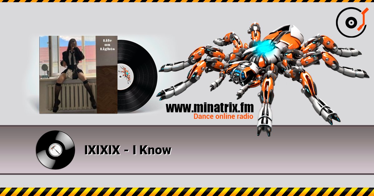 IXIXIX - I Know слухати онлайн у високій якості | Minatrix.FM