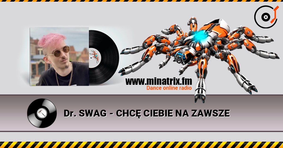 Dr. SWAG - CHCĘ CIEBIE NA ZAWSZE слухати онлайн у високій якості | Minatrix.FM