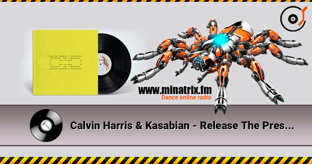 Calvin Harris & Kasabian - Release The Pressure (VIP Mix) слухати онлайн у високій якості | Minatrix.FM