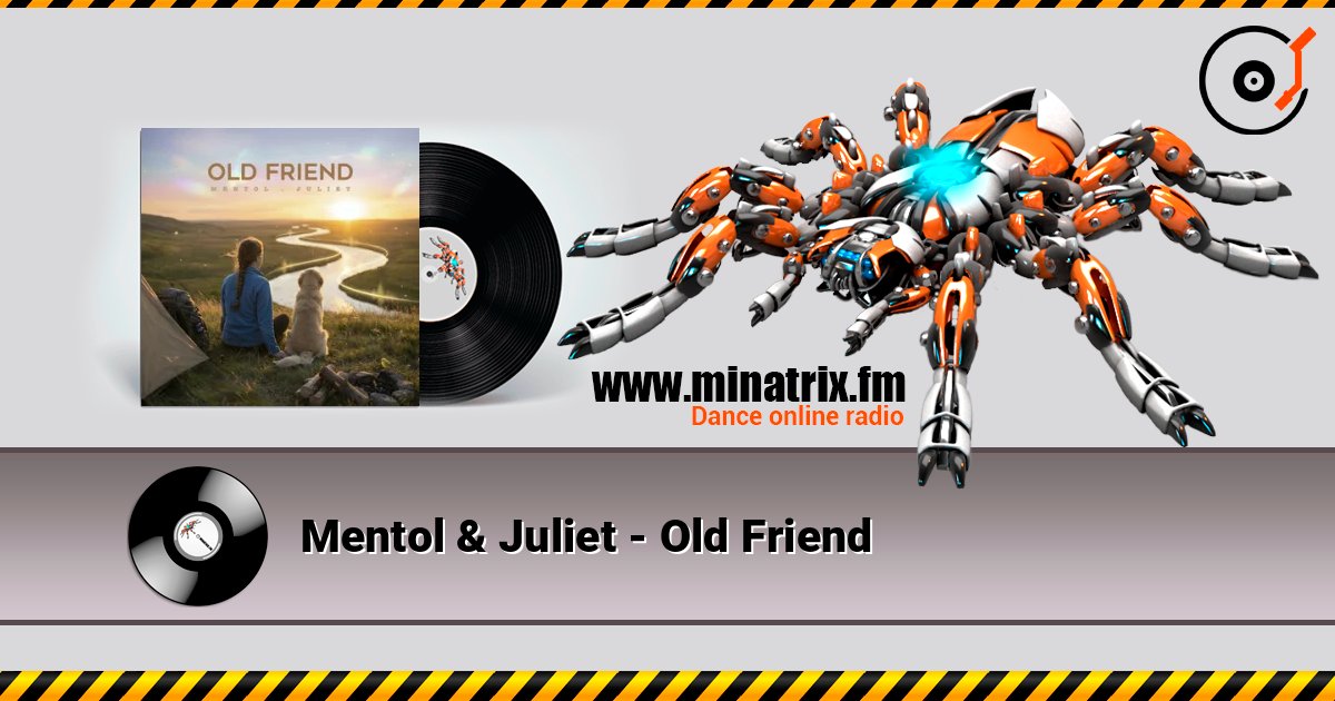 Mentol & Juliet - Old Friend слухати онлайн у високій якості | Minatrix.FM