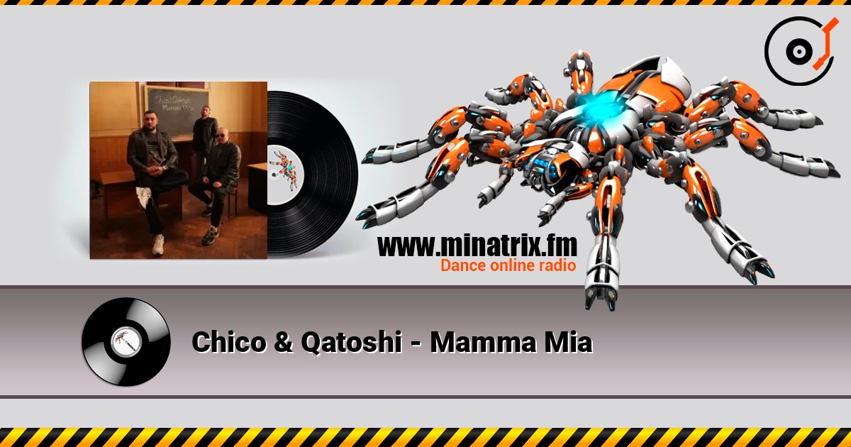 Chico & Qatoshi - Mamma Mia слухати онлайн у високій якості | Minatrix.FM