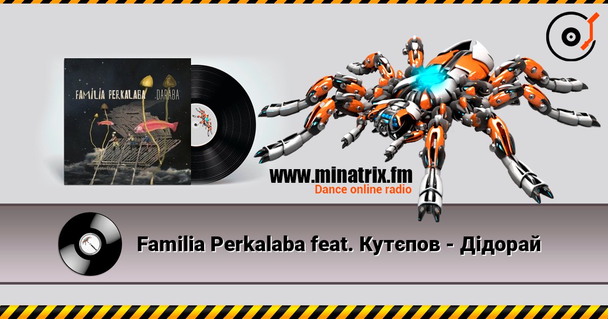 Familia Perkalaba feat. Кутєпов - Дідорай слухати онлайн у високій якості | Minatrix.FM