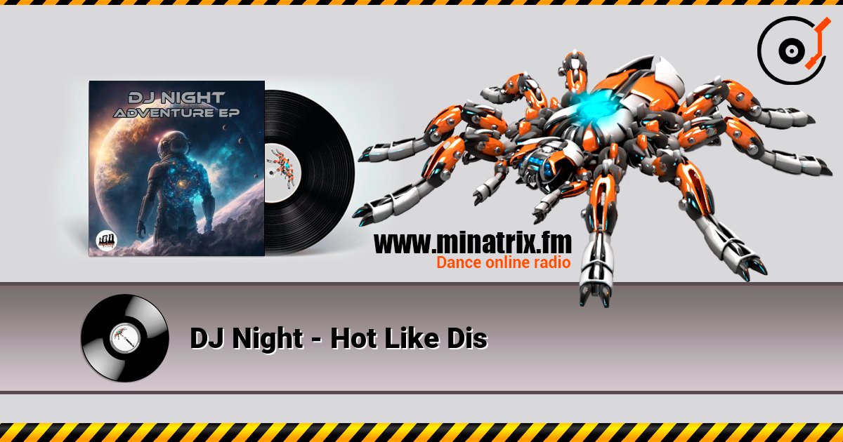 DJ Night - Hot Like Dis слухати онлайн у високій якості | Minatrix.FM