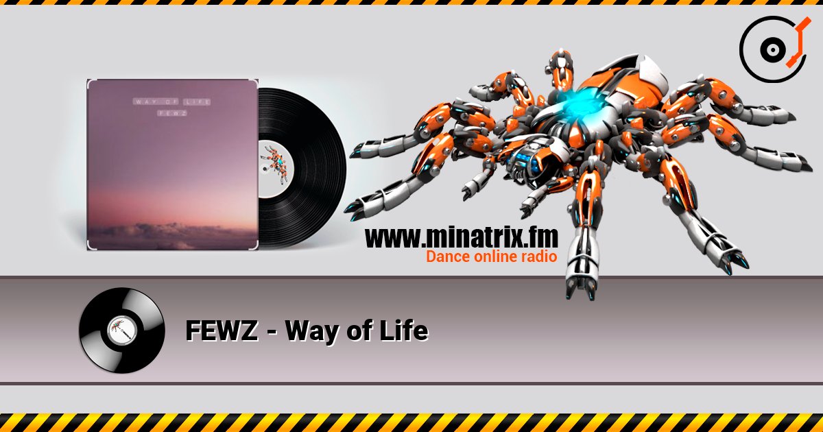 FEWZ - Way of Life слухати онлайн у високій якості | Minatrix.FM