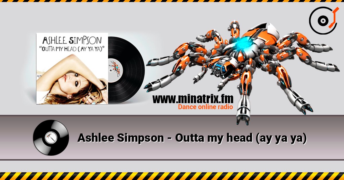 Ashlee Simpson - Outta my head (ay ya ya) слухати онлайн у високій якості | Minatrix.FM