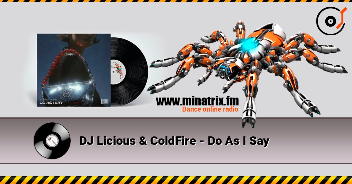 DJ Licious & ColdFire - Do As I Say слухати онлайн у високій якості | Minatrix.FM