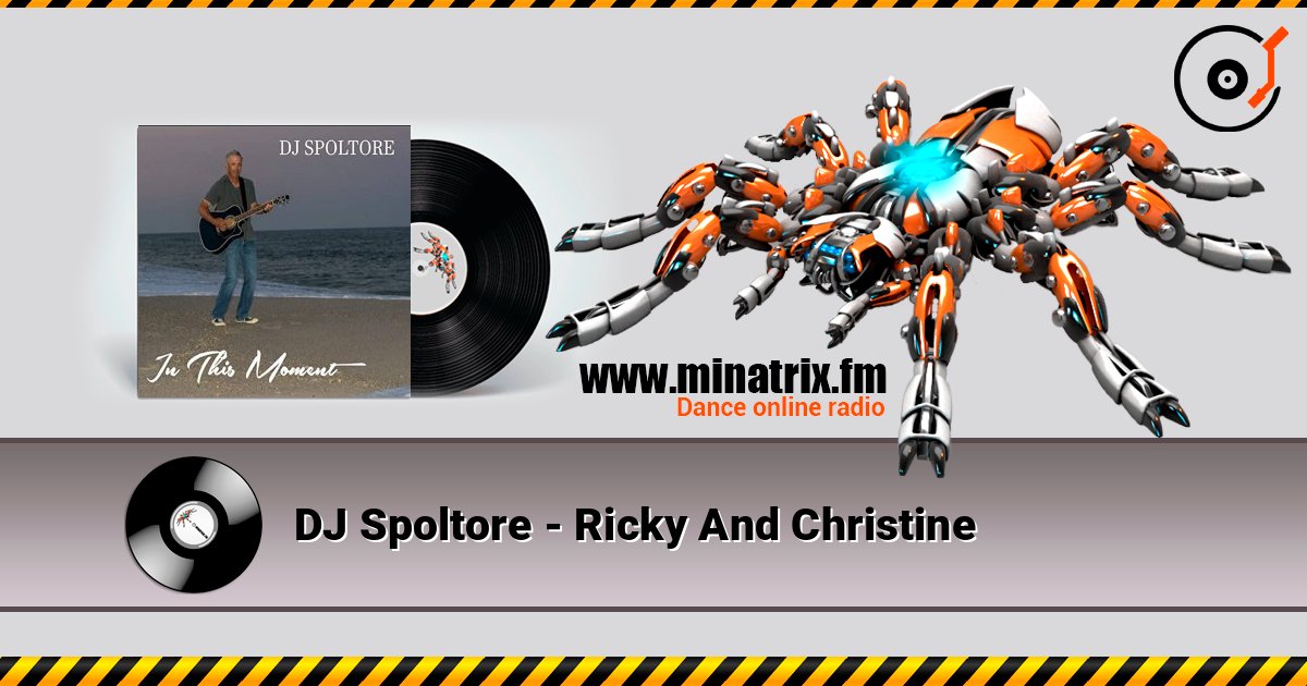 DJ Spoltore - Ricky And Christine слухати онлайн у високій якості | Minatrix.FM