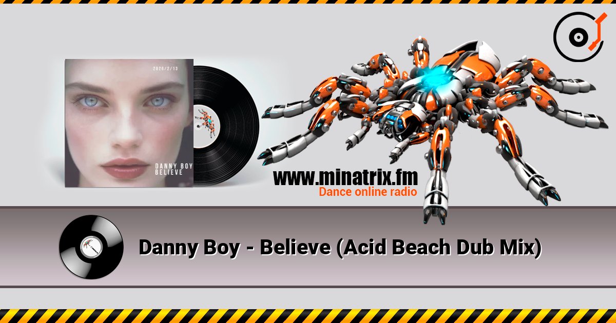 Danny Boy - Believe (Acid Beach Dub Mix) слухати онлайн у високій якості | Minatrix.FM