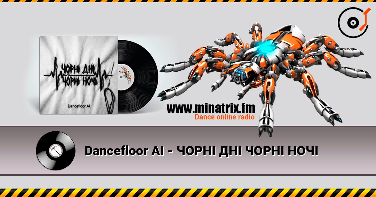 Dancefloor AI - ЧОРНІ ДНІ ЧОРНІ НОЧІ listen online in high quality | Minatrix.FM