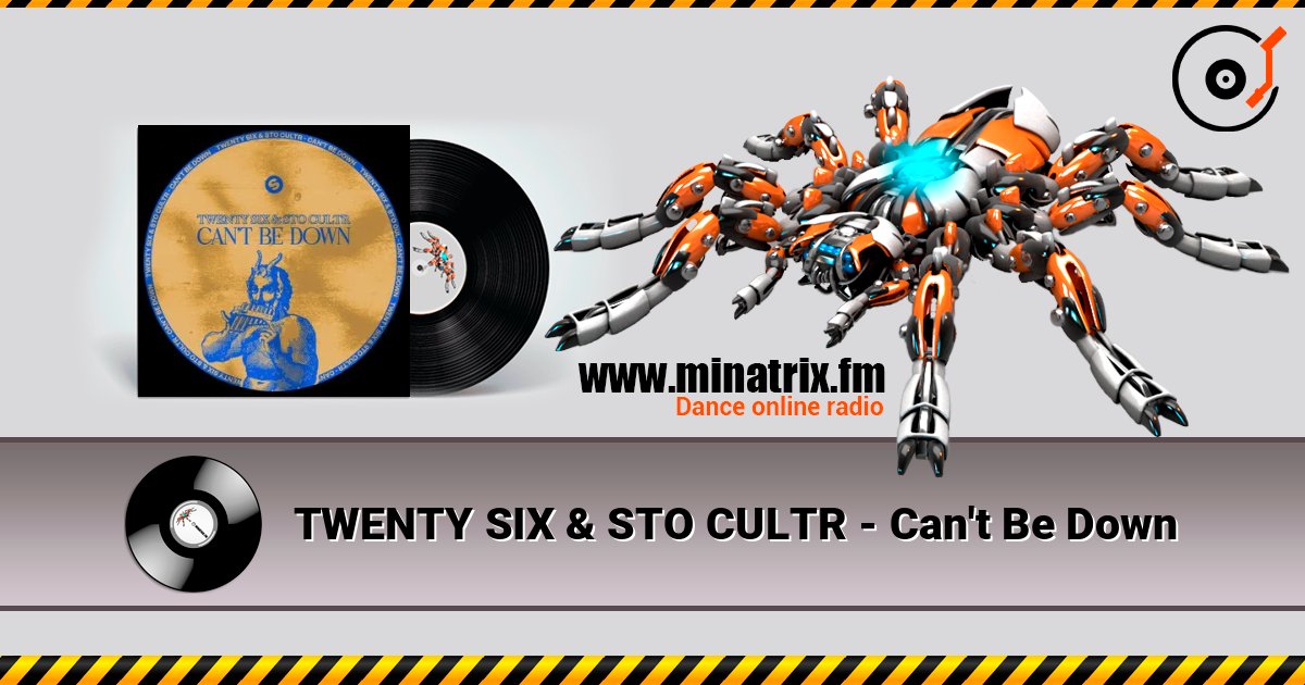 TWENTY SIX & STO CULTR - Can't Be Down слухати онлайн у високій якості | Minatrix.FM