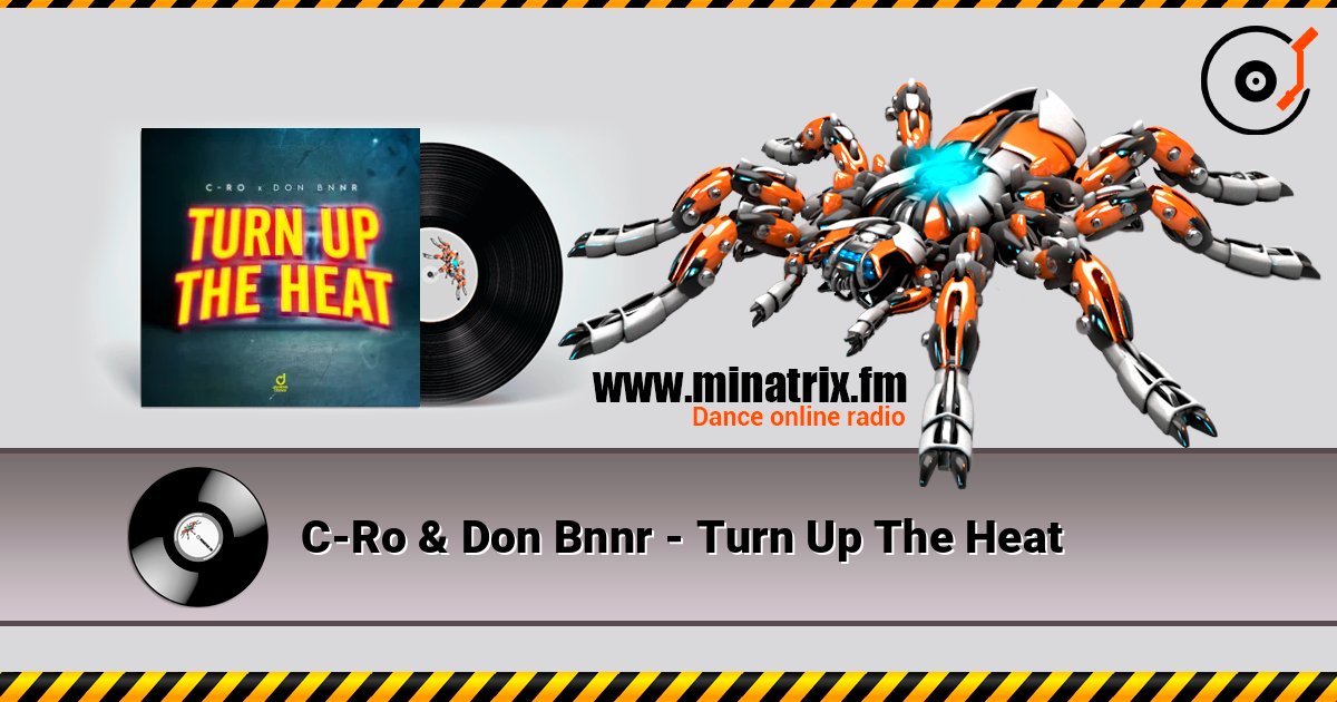 C-Ro & Don Bnnr - Turn Up The Heat слухати онлайн у високій якості | Minatrix.FM