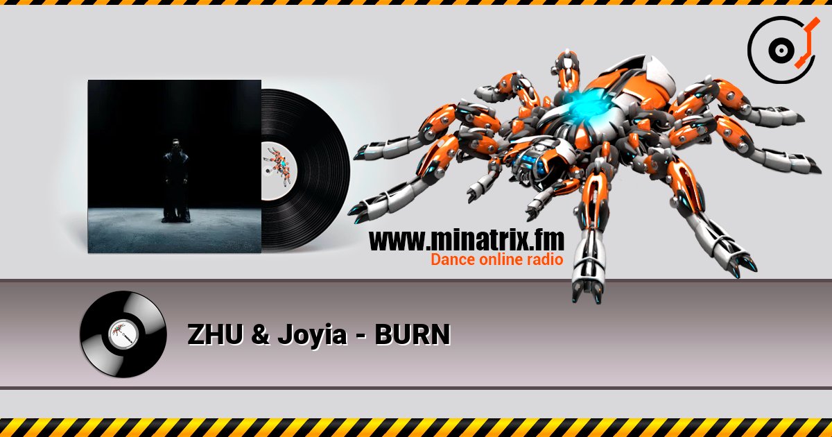 ZHU & Joyia - BURN listen online in high quality | Minatrix.FM