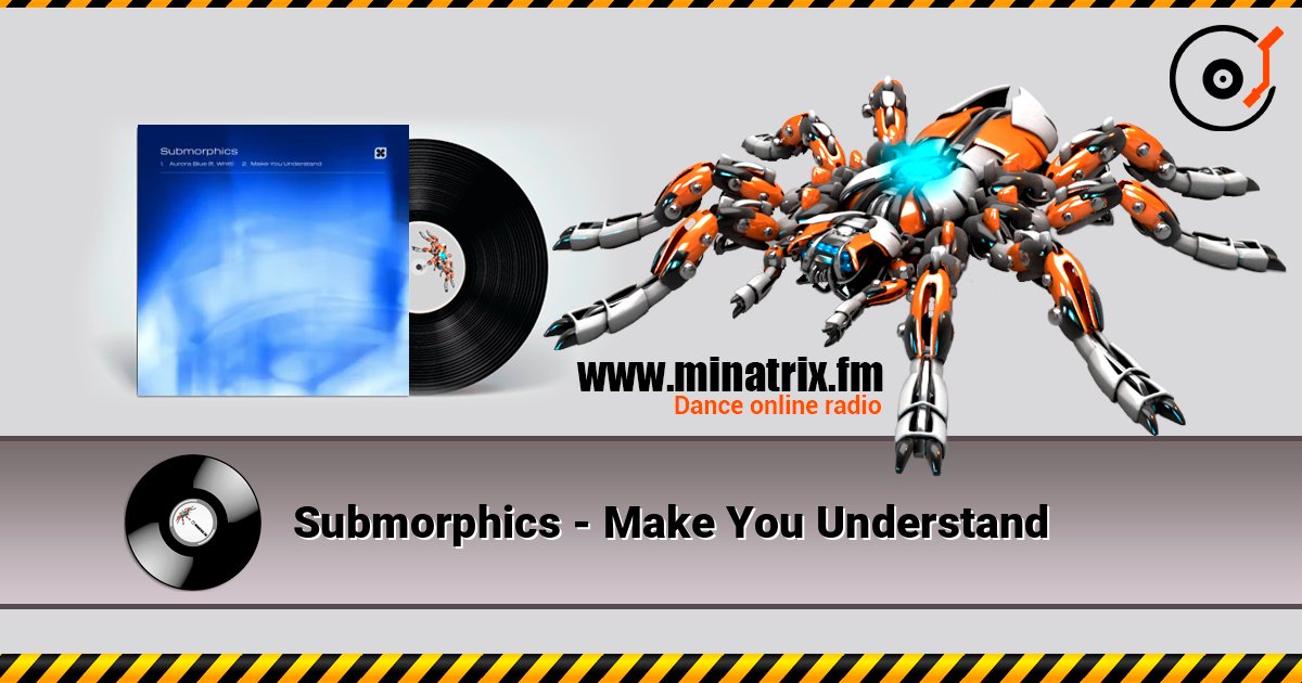 Submorphics - Make You Understand listen online in high quality | Minatrix.FM